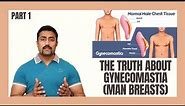 All about Gynecomastia (Man Breasts) - Part 1