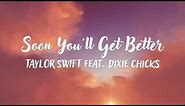 Taylor Swift - Soon You’ll Get Better (Lyric Video) ft. Dixie Chicks