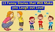 13 FUNNY STORIES THAT WILL MAKE YOU LAUGH OUT LOUD | By Life Beam