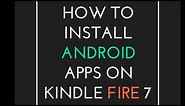 How To Install Android Apps On Kindle Fire 7 2017