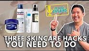 Dermatologist Explains: Three Skincare Hacks You Need to Do Now!