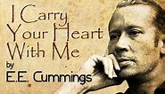 I Carry Your Heart With Me by E.E.Cummings - Poetry Reading