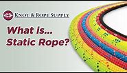 What is Static Rope - Knot & Rope Supply