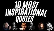 10 Most Inspirational Quotes to Motivate Your Life