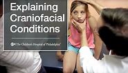 Explaining Craniofacial Conditions (1 of 9)