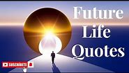 Future Quotes | Future Life Quotes | Future Quotes Status