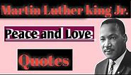 Martin Luther king Jr Peace and Love Quotes