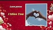 I Miss You | The Love Poem That Will Make You Miss Someone Special