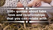 100  quotes about fake love and relationships that you can relate with
