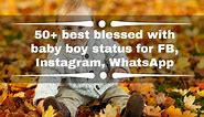 100  best blessed with baby boy status for FB, Instagram, WhatsApp