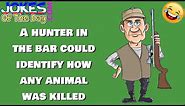 Funny (adult) Joke: A hunter in the bar could identify how any animal was killed