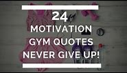 Never Give Up - 24 Motivational Gym Quotes
