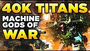 40K - IMPERIAL TITANS - MACHINE GODS OF WAR | Warhammer 40,000 Lore/History