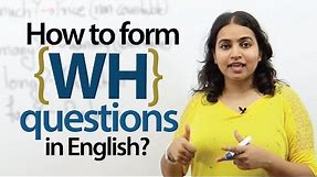 Forming 'WH' questions in English - Spoken English & Grammar Lesson