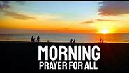 MORNING PRAYER FOR ALL CATHOLICS TO PRAY
