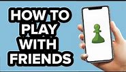 How to Play With Friends on Chess.com (2023)