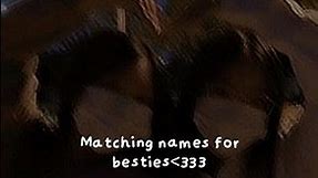 Matching names for besties