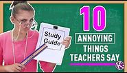 10 ANNOYING Things TEACHERS Say! | High School Parody