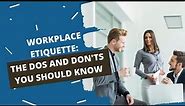 Workplace Etiquette Tips | The Dos and Don't at Work
