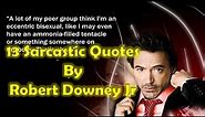 13 Best Sarcastic Quotes By robert Downey Jr -No One Does Sarcasm Better Than Robert Downey Jr