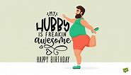 Best 35 Funny Birthday Wishes for your Husband