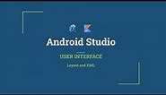 Android Studio User Interface - Layout and XML