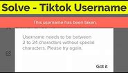 Fix Username Needs To Be Between 2 To 24 Characters-This Username Has Been Taken Tik Tok
