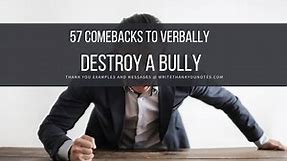 57 Comebacks To Verbally Destroy a Bully
