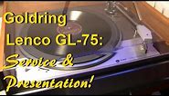 Goldring Lenco GL-75 Turntable - Service & Presentation!