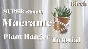 Super Easy Macrame Plant Hanger Tutorial for Beginners - By Birch