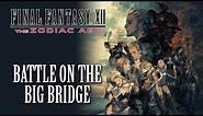 FFXII: The Zodiac Age OST Battle on the Big Bridge