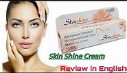 Skin shine Cream | Banefit and Side-effects | Honest Review in English