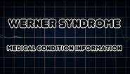 Werner syndrome (Medical Condition)
