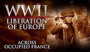 WWII The Liberation of Europe - Across Occupied France