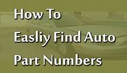 How To Easity Find Auto Part Numbers