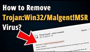 How to Remove Trojan:Win32/Malgent!MSR? [ Easy Tutorial ]