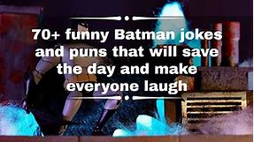 70  funny Batman jokes and puns that will save the day and make everyone laugh