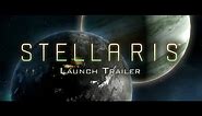 Stellaris Launch Trailer - Grand Strategy on a Galactic Scale