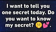 I want to tell you one secret today...| current thoughts and feelings of your person | love messages