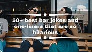 50  best bar jokes and one-liners that are so hilarious