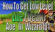 How to Get a Life or Death AOE Spell at Low Levels in Wizard101