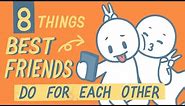 8 Things Best Friends Do For Each Other