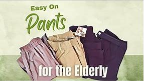 Easy On Pants for the Elderly - Dignified Dressing Made Simple