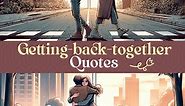 300  Best Getting-Back-Together Quotes And Sayings