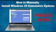 How to Manually Install Windows 10 Cumulative Updates
