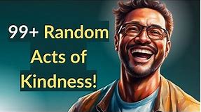 99+ Random Acts of Kindness: List, Ideas, & Examples