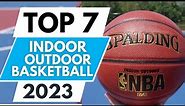 Top 7 Best Indoor And Outdoor Basketball 2023