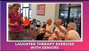 Laughter Therapy Exercise with Seniors | Laughter Yoga in Assisted Living