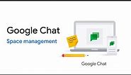 Google Chat: Space management