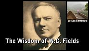 The Wisdom of W.C. Fields - Famous Quotes